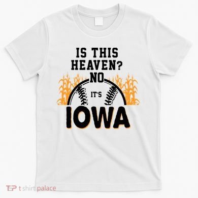 Is This Heaven No It's Iowa Baseball T-Shirt