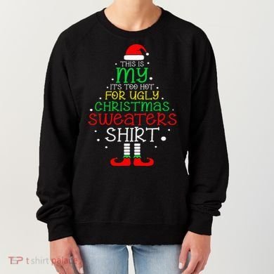 ItS Too Hot For Ugly Christmas Funny Xmas Women's Sweatshirt