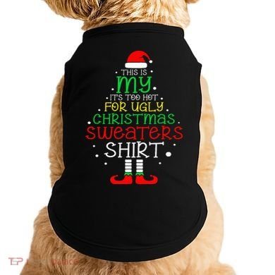 ItS Too Hot For Ugly Christmas Funny Xmas Doggie Tank