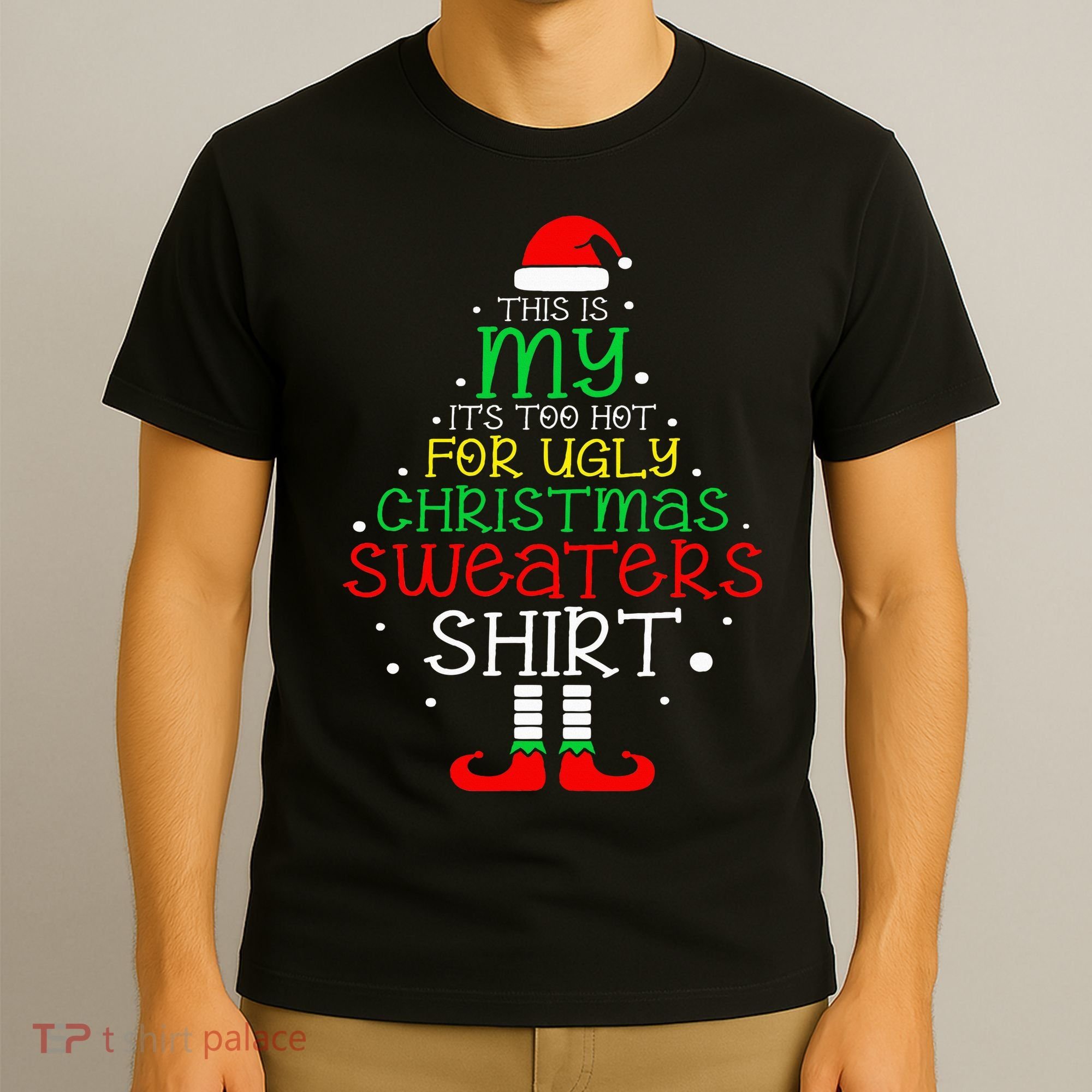 ItS Too Hot For Ugly Christmas Funny Xmas T-Shirt