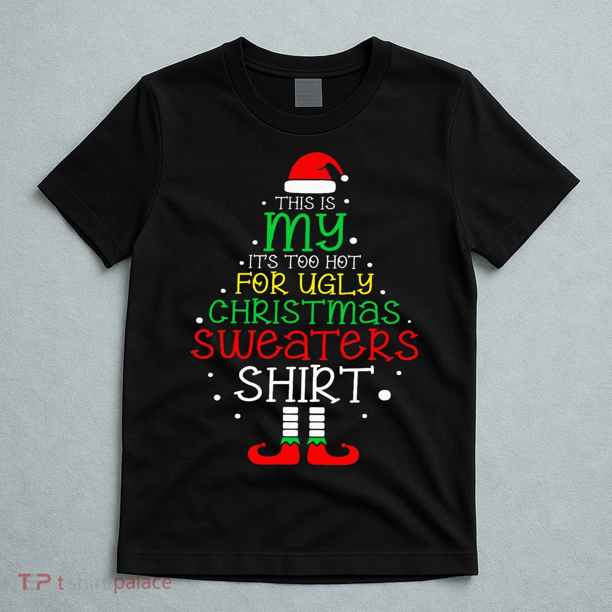 ItS Too Hot For Ugly Christmas Funny Xmas T-Shirt