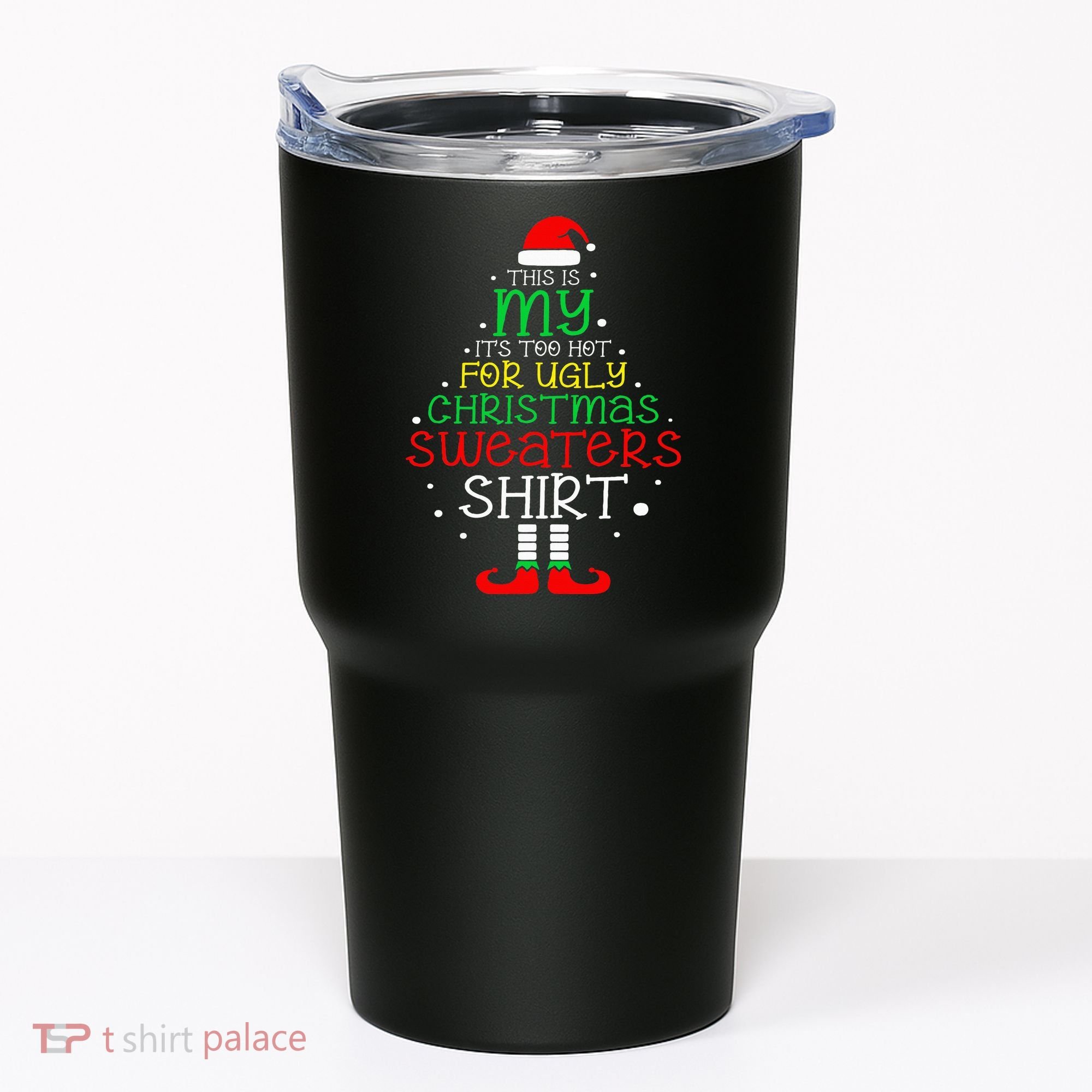 ItS Too Hot For Ugly Christmas Funny Xmas Tumbler