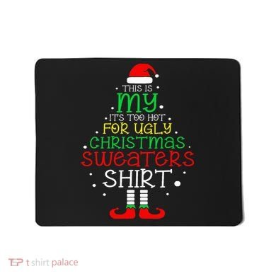 ItS Too Hot For Ugly Christmas Funny Xmas Mousepad