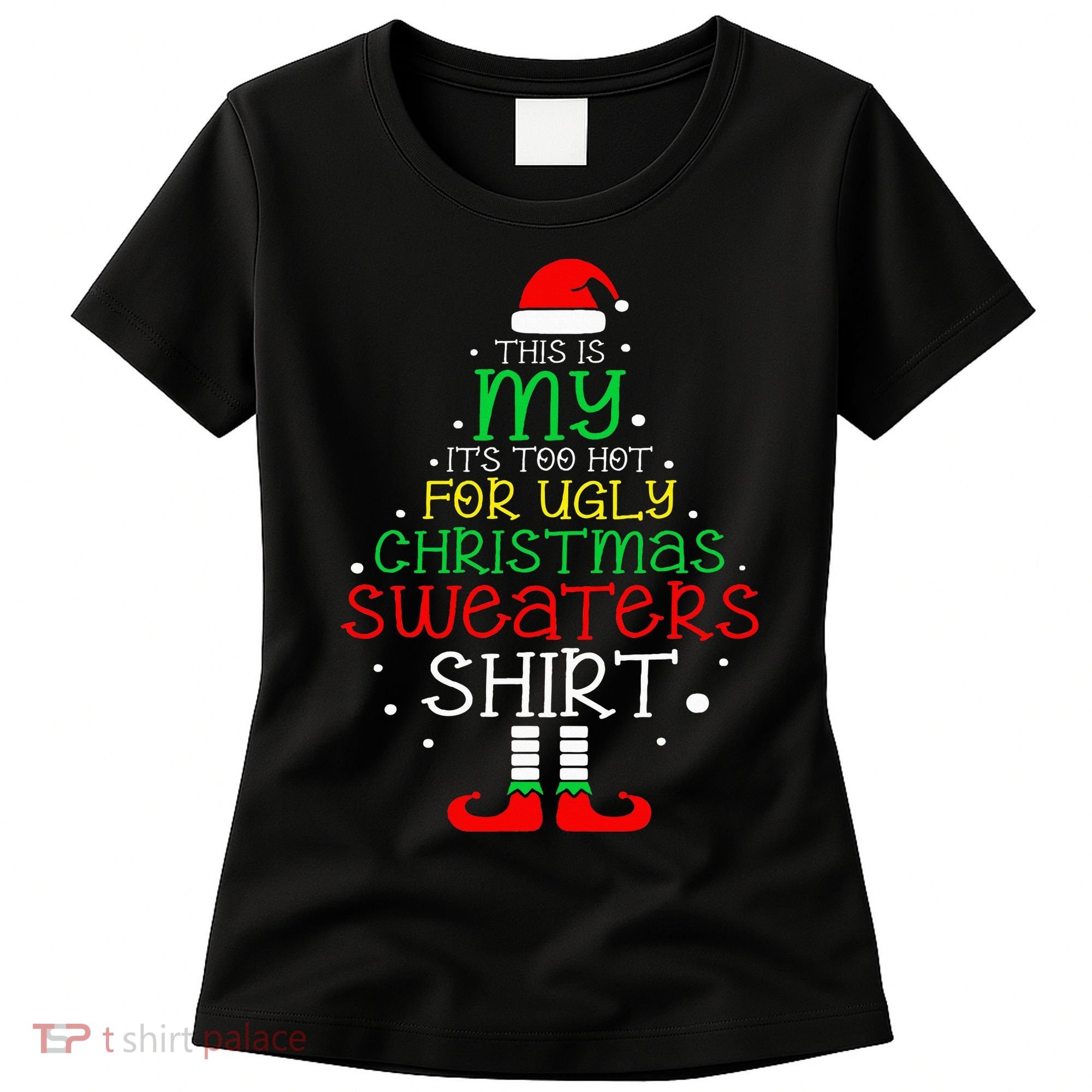 ItS Too Hot For Ugly Christmas Funny Xmas Women's T-Shirt