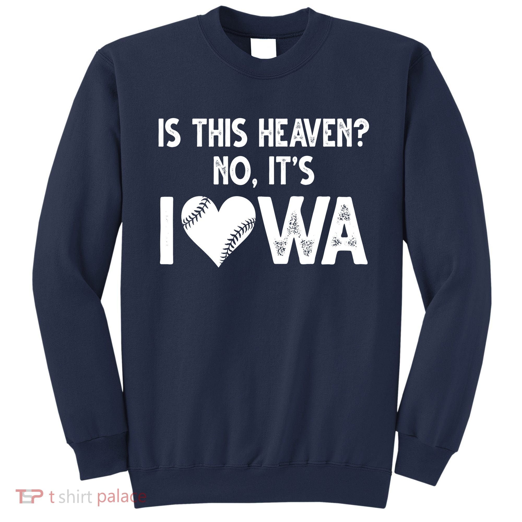 Is This Heaven No It's Iowa Baseball Lover Sweatshirt