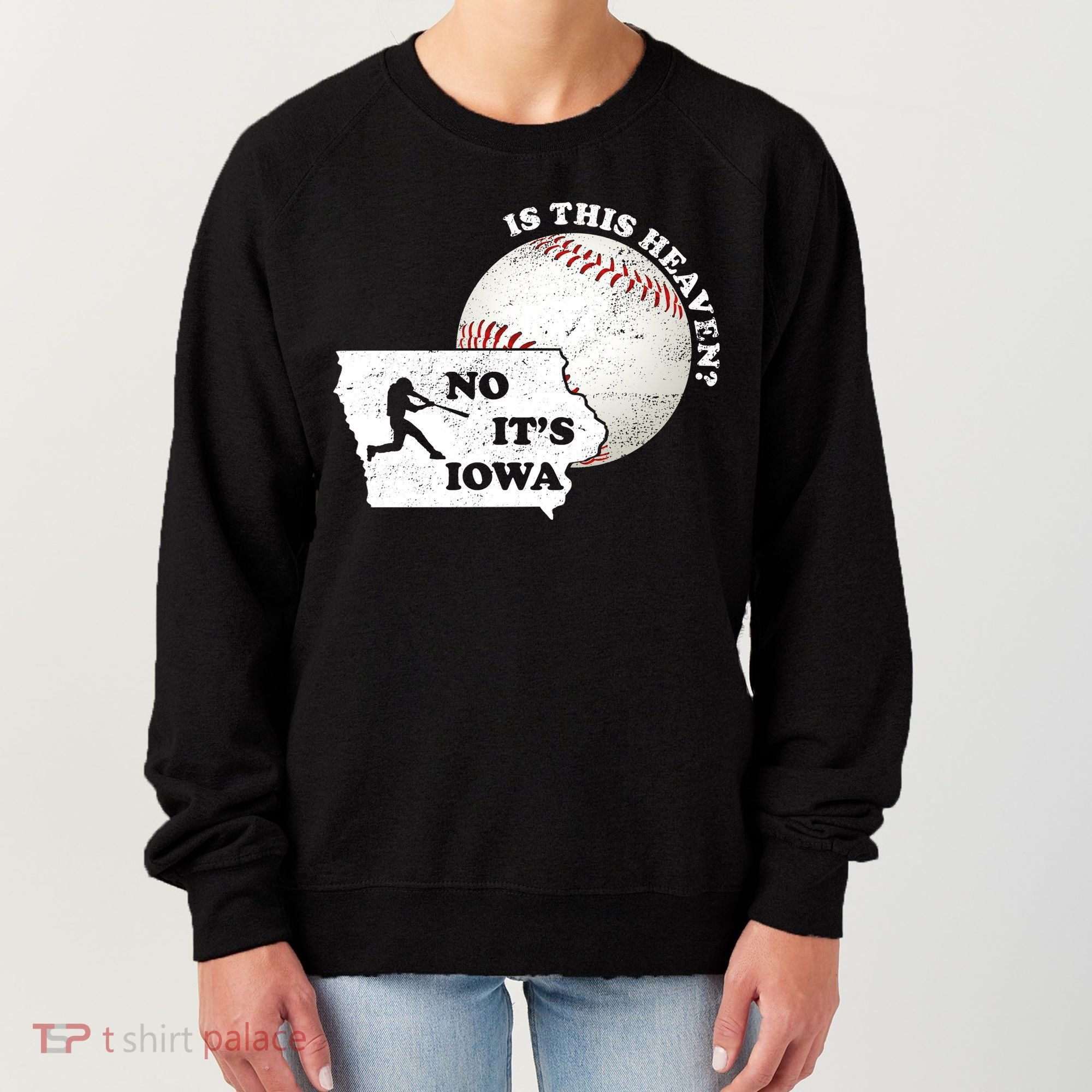 Is This Heaven? No It's Iowa Women's Sweatshirt