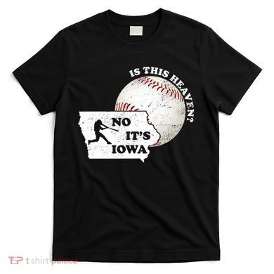 Is This Heaven? No It's Iowa T-Shirt