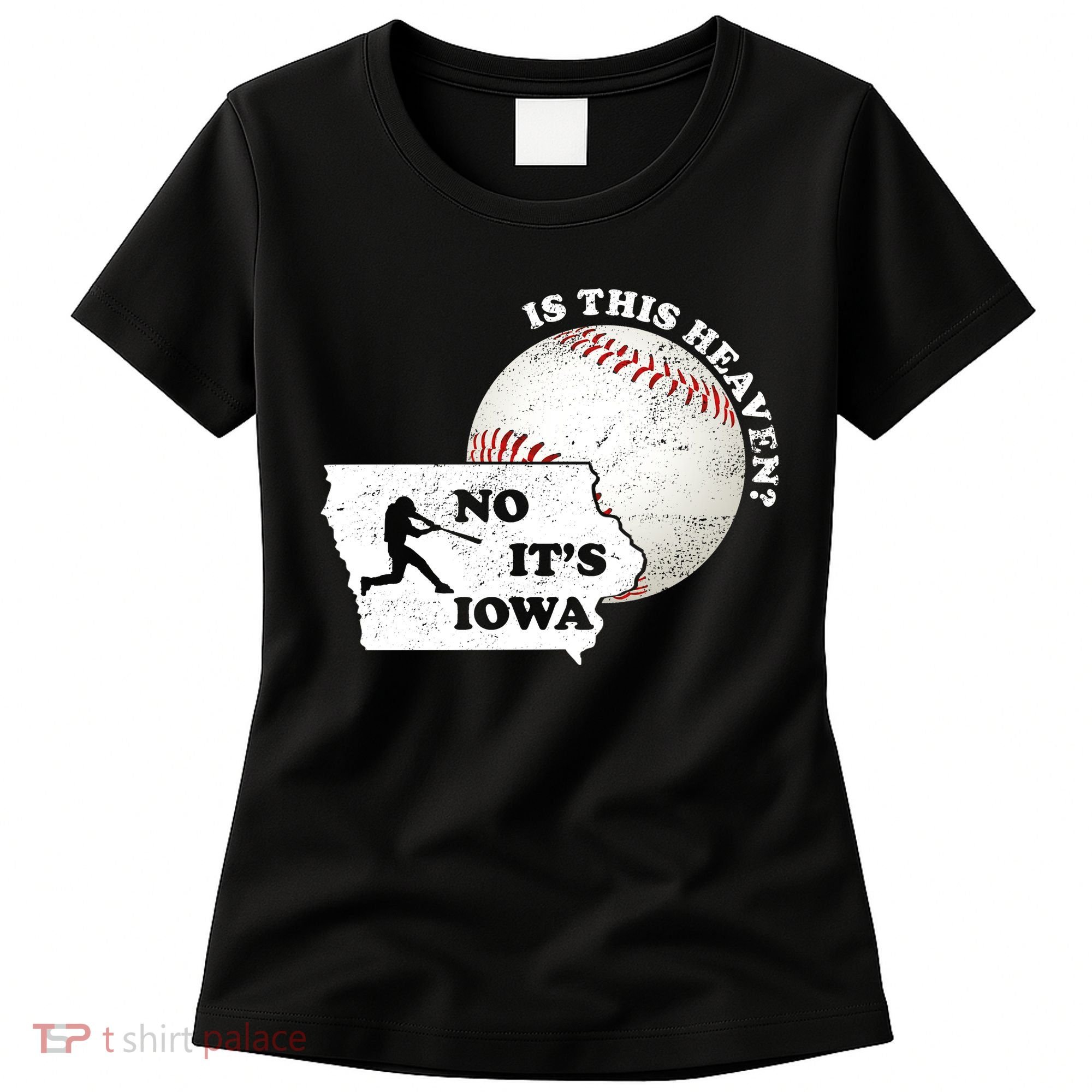 Is This Heaven? No It's Iowa Women's T-Shirt