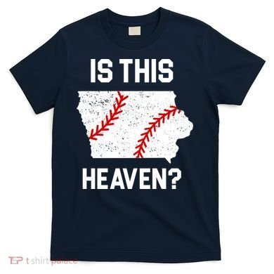 Is This Heaven Iowa Baseball Fan T-Shirt