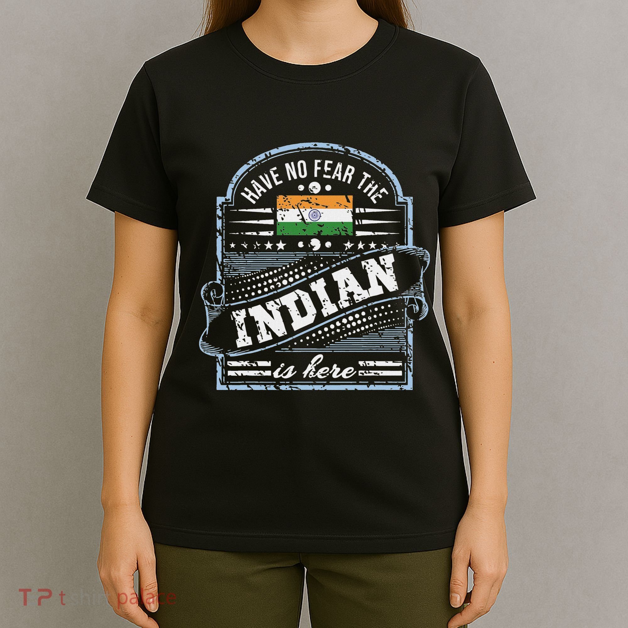 India T Have No Fear The Indian Is Here T-Shirt