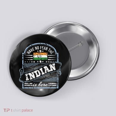 India T Have No Fear The Indian Is Here Button