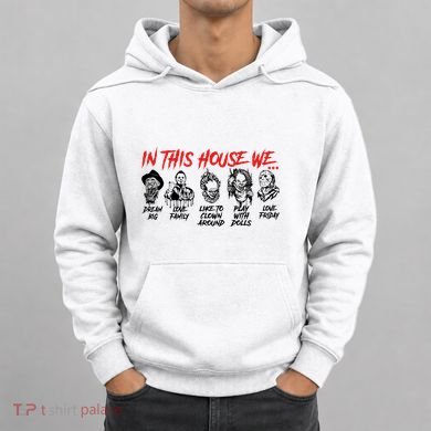 In This House We Horror Halloween Freddy Big Dream Myers Love Family C Hoodie