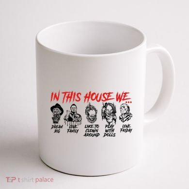 In This House We Horror Halloween Freddy Big Dream Myers Love Family C Coffee Mug back