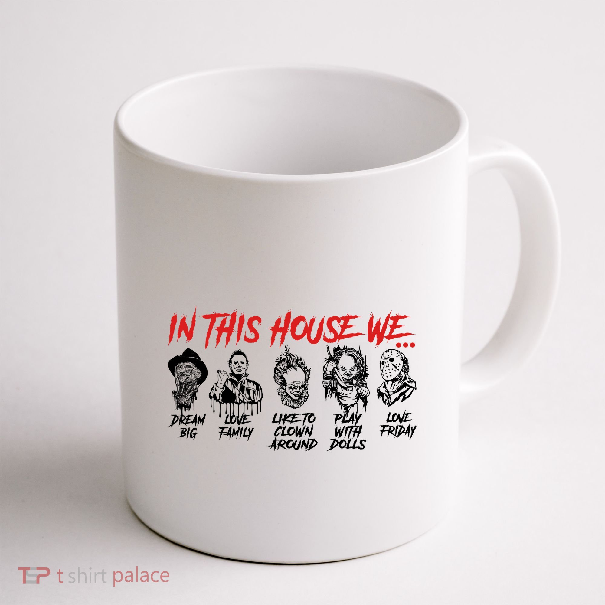 In This House We Horror Halloween Freddy Big Dream Myers Love Family C Coffee Mug