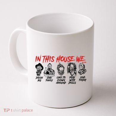 In This House We Horror Halloween Freddy Big Dream Myers Love Family C Coffee Mug