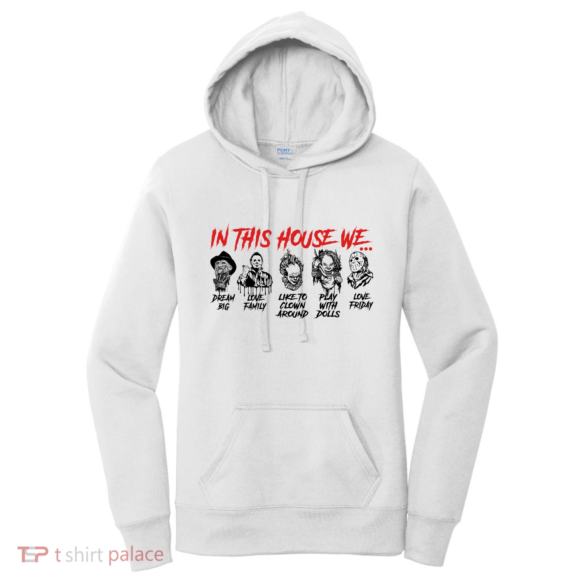 In This House We Horror Halloween Freddy Big Dream Myers Love Family C Women's Hoodie
