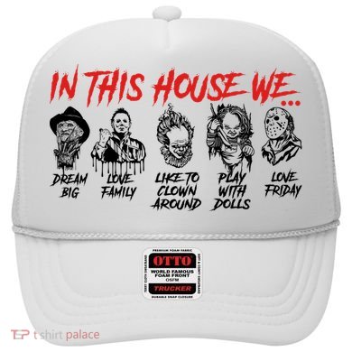 In This House We Horror Halloween Freddy Big Dream Myers Love Family C Hat