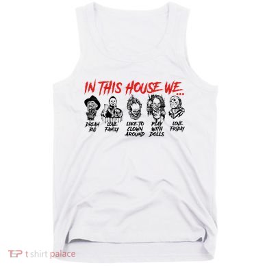 In This House We Horror Halloween Freddy Big Dream Myers Love Family C Tank Top
