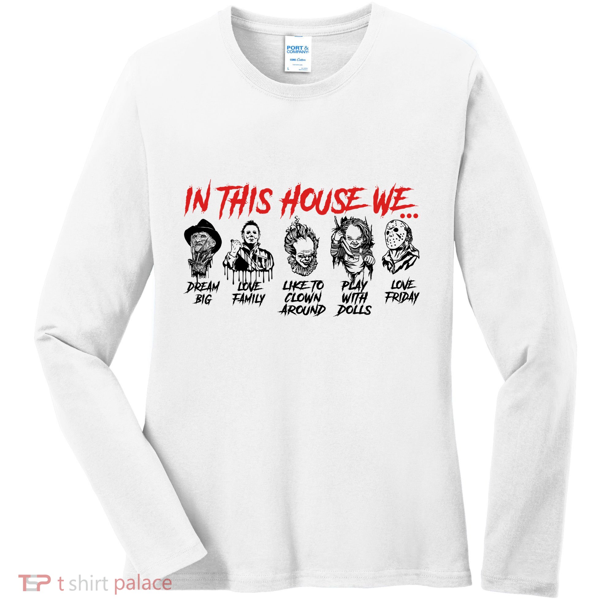 In This House We Horror Halloween Freddy Big Dream Myers Love Family C Women's Long Sleeve Shirt