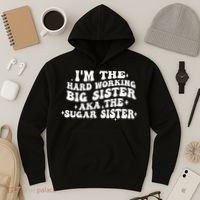 IM The Hard Working Big Sister Aka The Sugar Sister Hoodie thumb 3