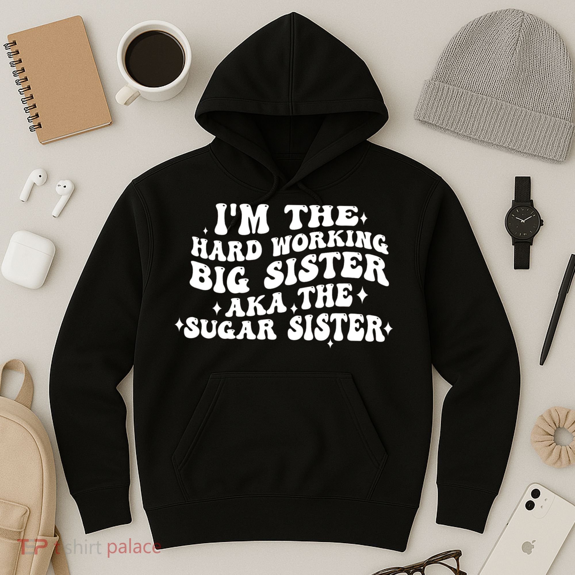 IM The Hard Working Big Sister Aka The Sugar Sister Hoodie