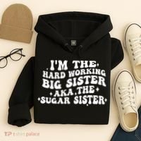 IM The Hard Working Big Sister Aka The Sugar Sister Hoodie thumb 4
