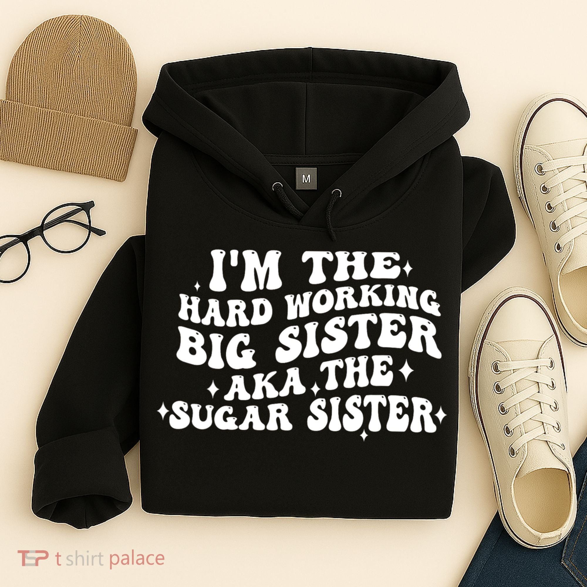 IM The Hard Working Big Sister Aka The Sugar Sister Hoodie
