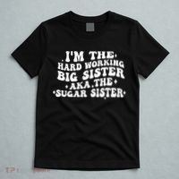 IM The Hard Working Big Sister Aka The Sugar Sister T-Shirt thumb 5