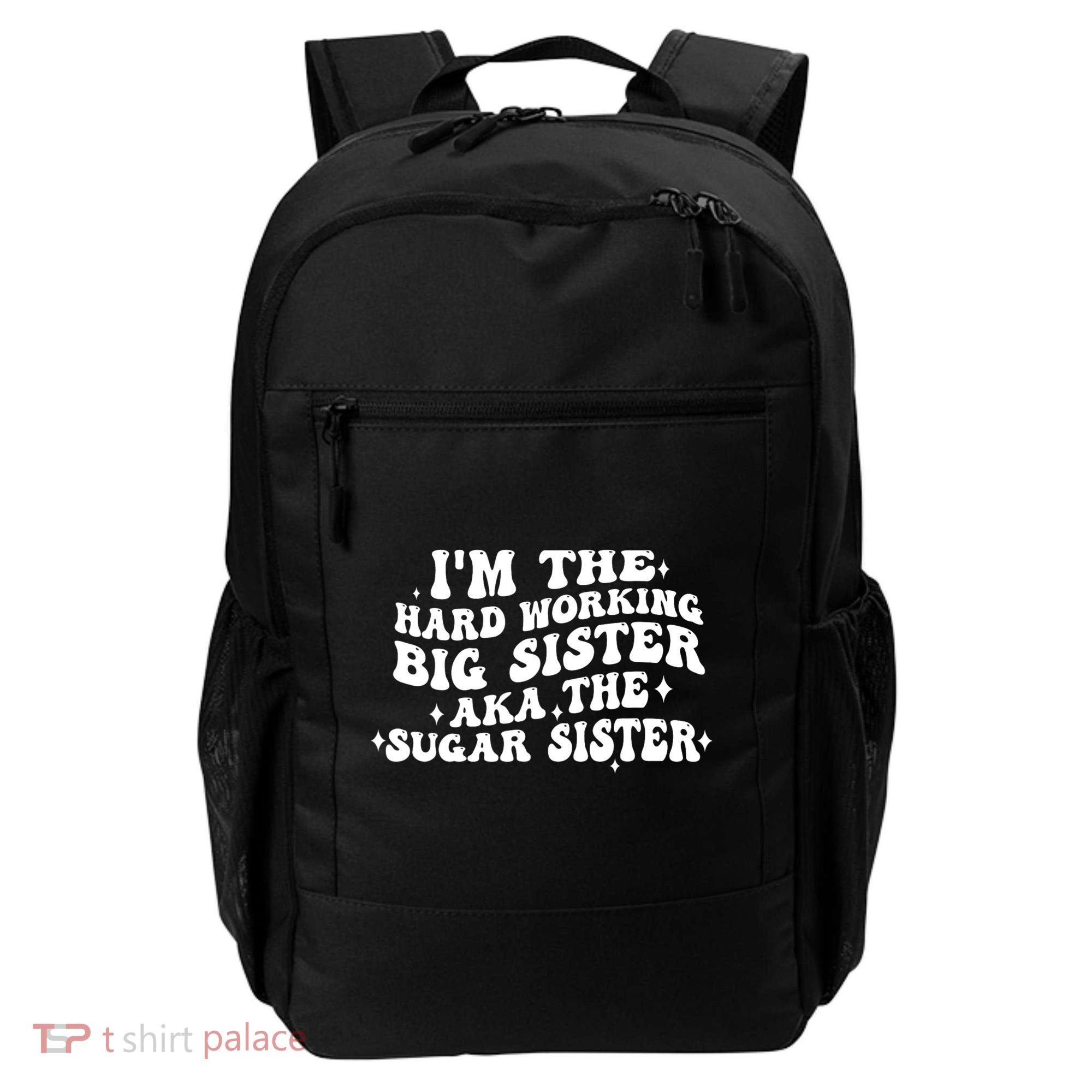 IM The Hard Working Big Sister Aka The Sugar Sister Backpack