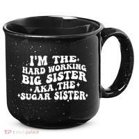 IM The Hard Working Big Sister Aka The Sugar Sister 15oz Campfire Ceramic Mug thumb 0