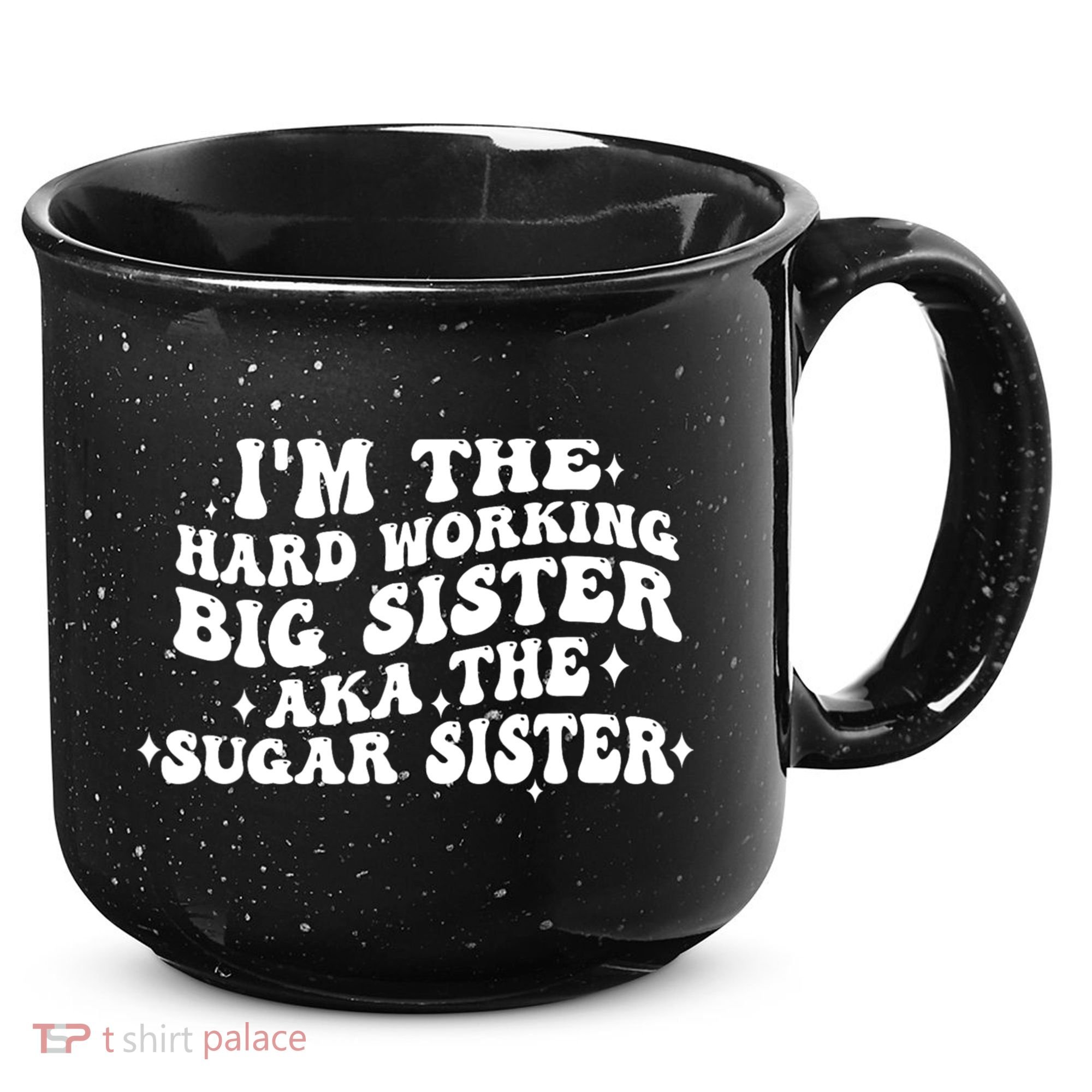 IM The Hard Working Big Sister Aka The Sugar Sister 15oz Campfire Ceramic Mug