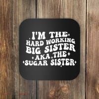 IM The Hard Working Big Sister Aka The Sugar Sister Coaster thumb 0