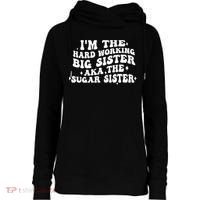 IM The Hard Working Big Sister Aka The Sugar Sister Womens Funnel Neck Pullover Hood thumb 0