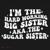 IM The Hard Working Big Sister Aka The Sugar Sister Tall Sweatshirt thumb 2