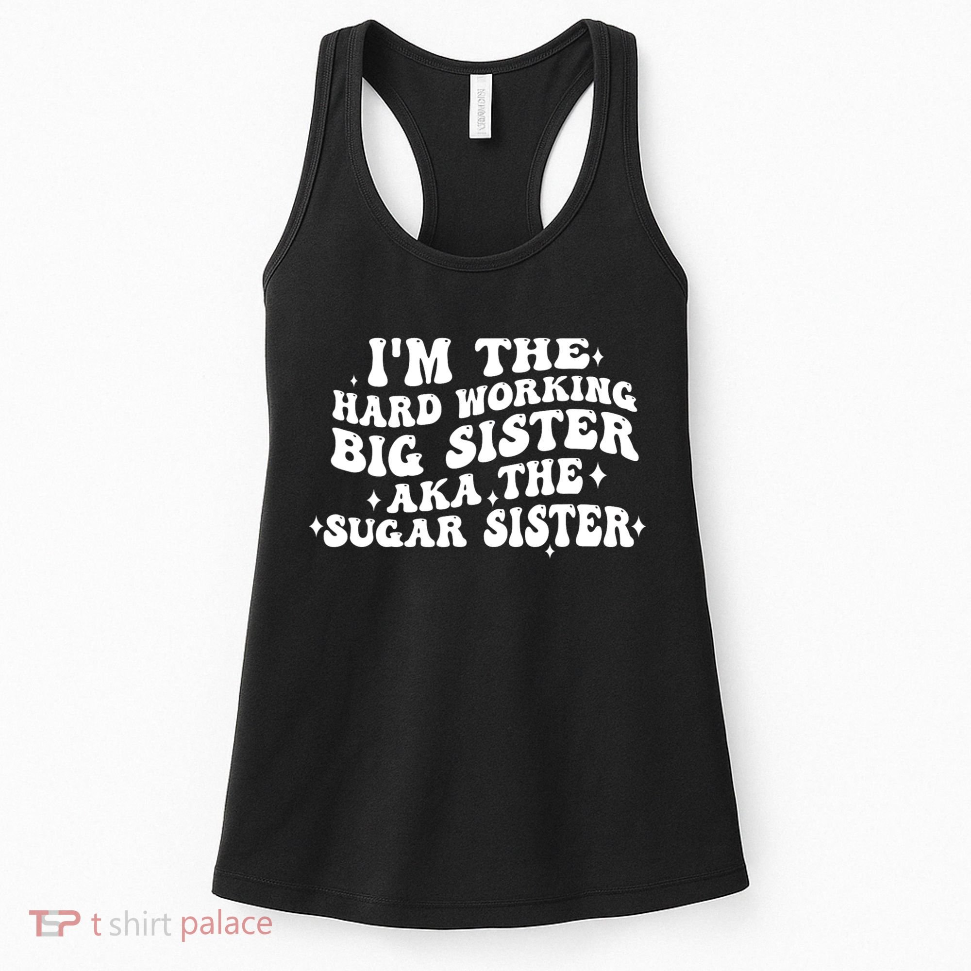 IM The Hard Working Big Sister Aka The Sugar Sister Women's Tank Top