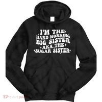 IM The Hard Working Big Sister Aka The Sugar Sister Tie Dye Hoodie thumb 0