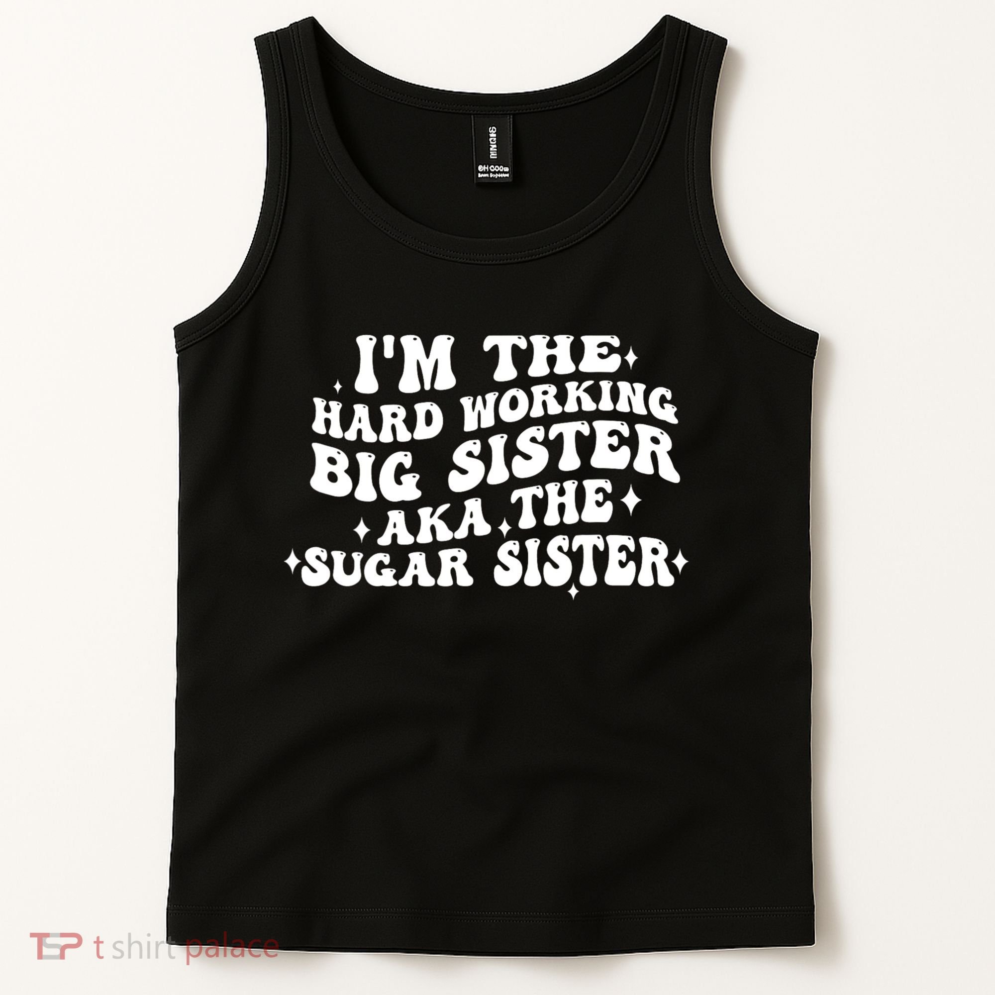 IM The Hard Working Big Sister Aka The Sugar Sister Tank Top