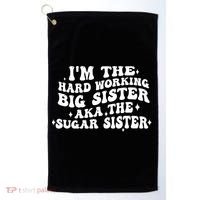 IM The Hard Working Big Sister Aka The Sugar Sister Golf Towel thumb 0