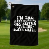 IM The Hard Working Big Sister Aka The Sugar Sister Golf Towel thumb 1