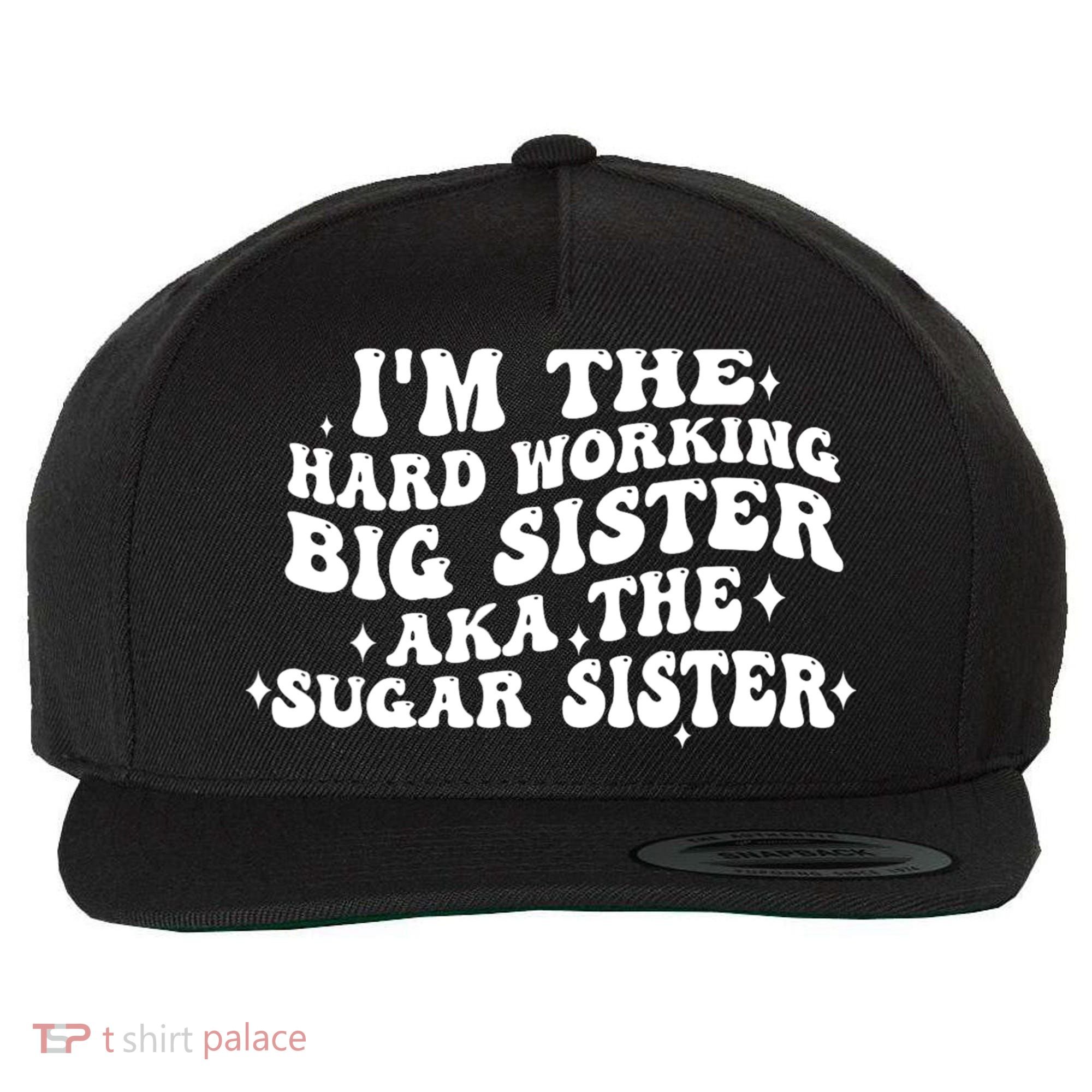 IM The Hard Working Big Sister Aka The Sugar Sister Wool Snapback Cap