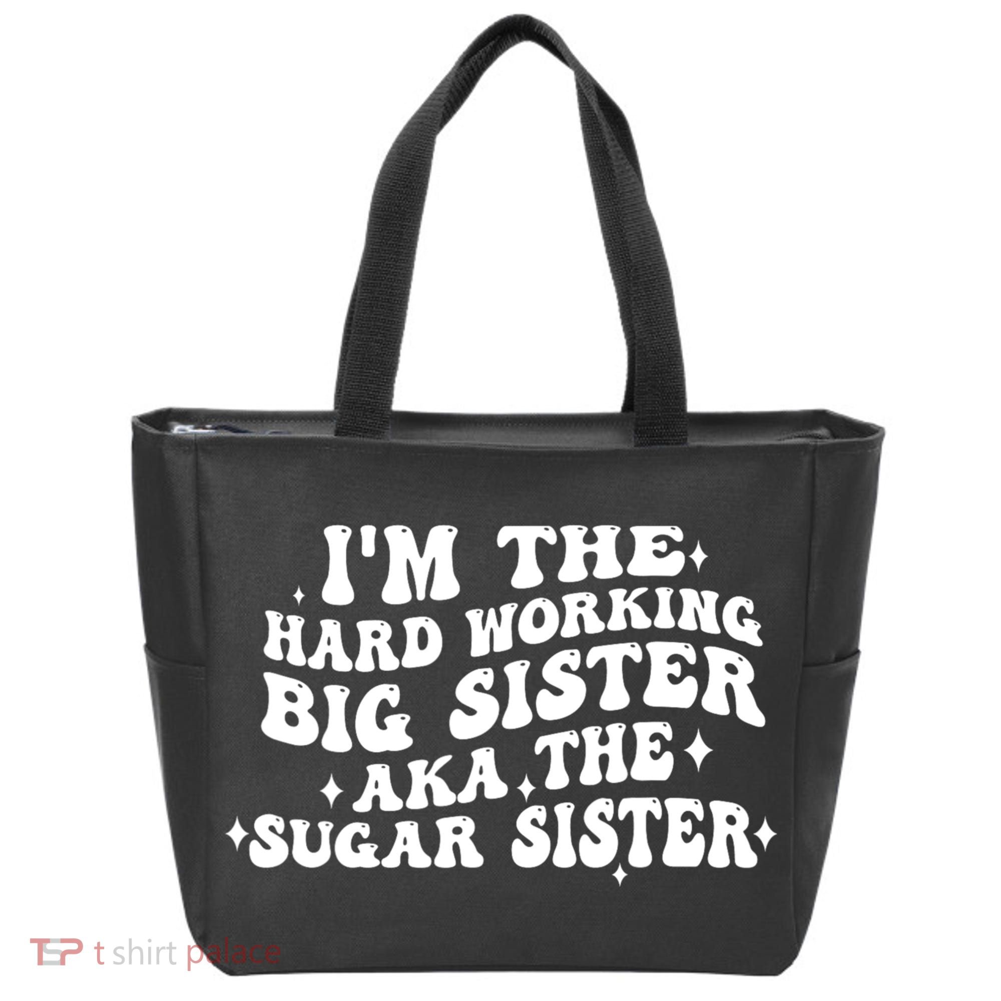 IM The Hard Working Big Sister Aka The Sugar Sister Tote Bag