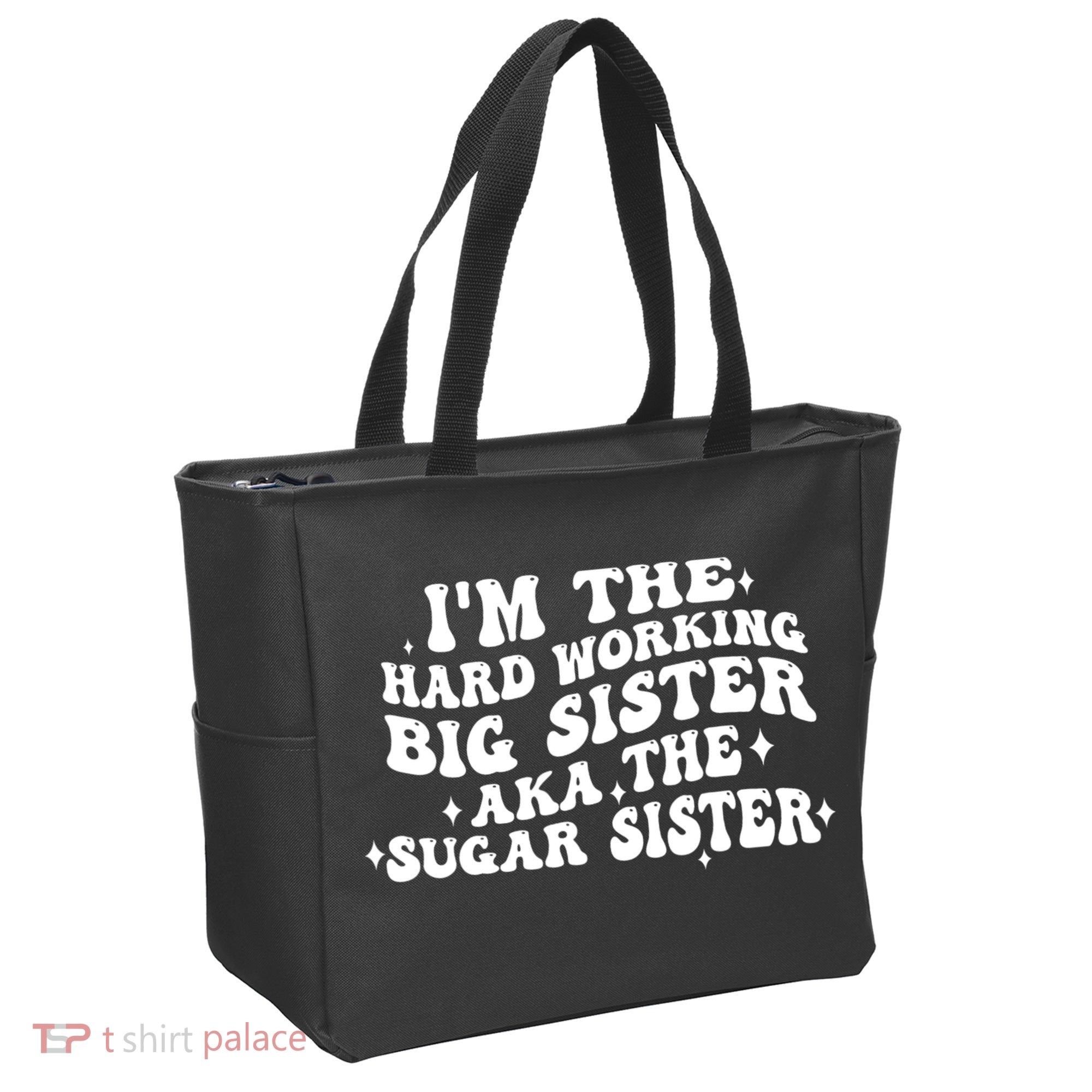 IM The Hard Working Big Sister Aka The Sugar Sister Tote Bag