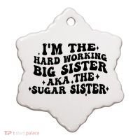 IM The Hard Working Big Sister Aka The Sugar Sister Ceramic Ornament thumb 0
