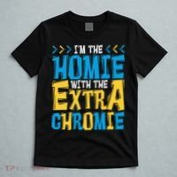 IM The Homie With The Extra Chromie Family Down Syndrome T-Shirt thumb 5
