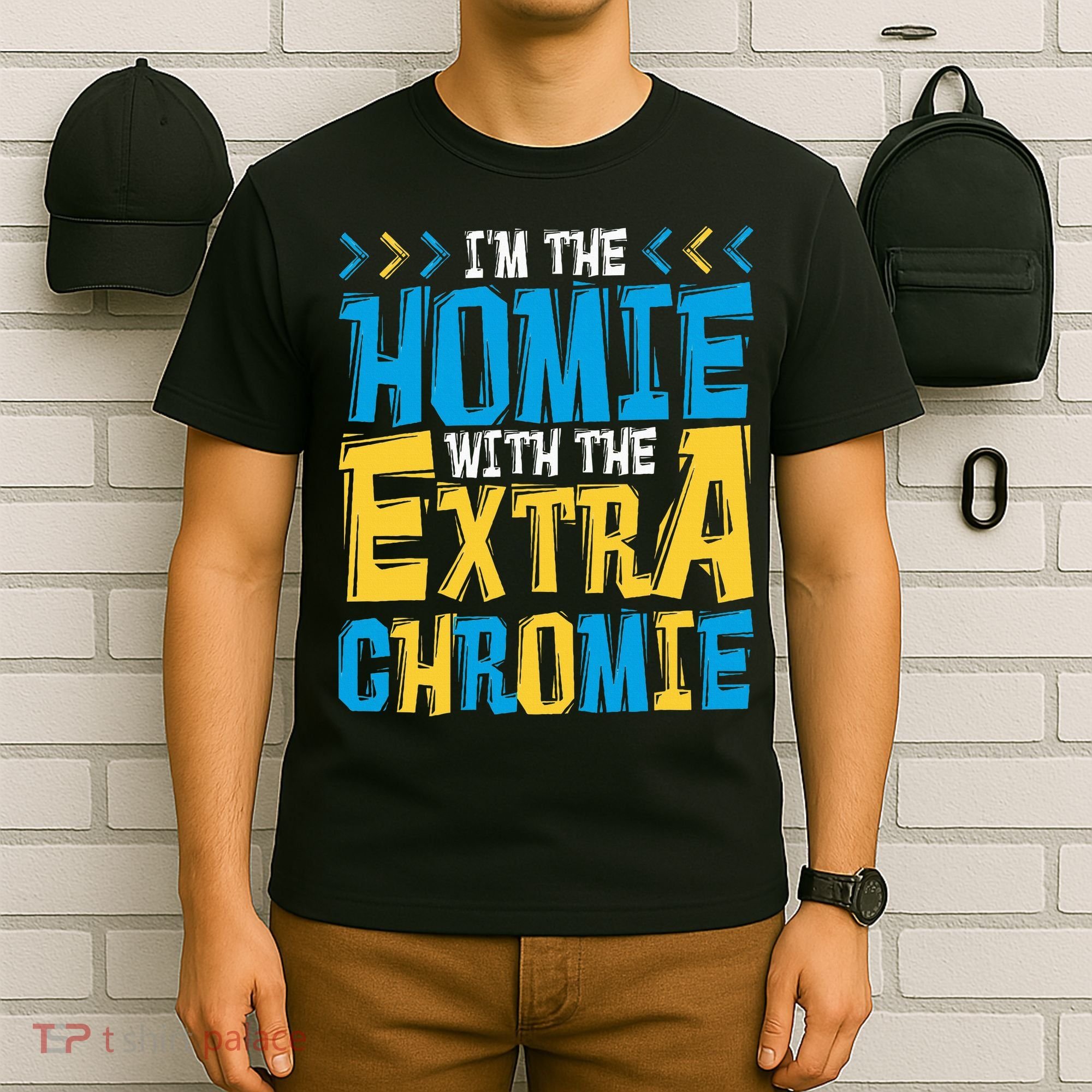 IM The Homie With The Extra Chromie Family Down Syndrome T-Shirt