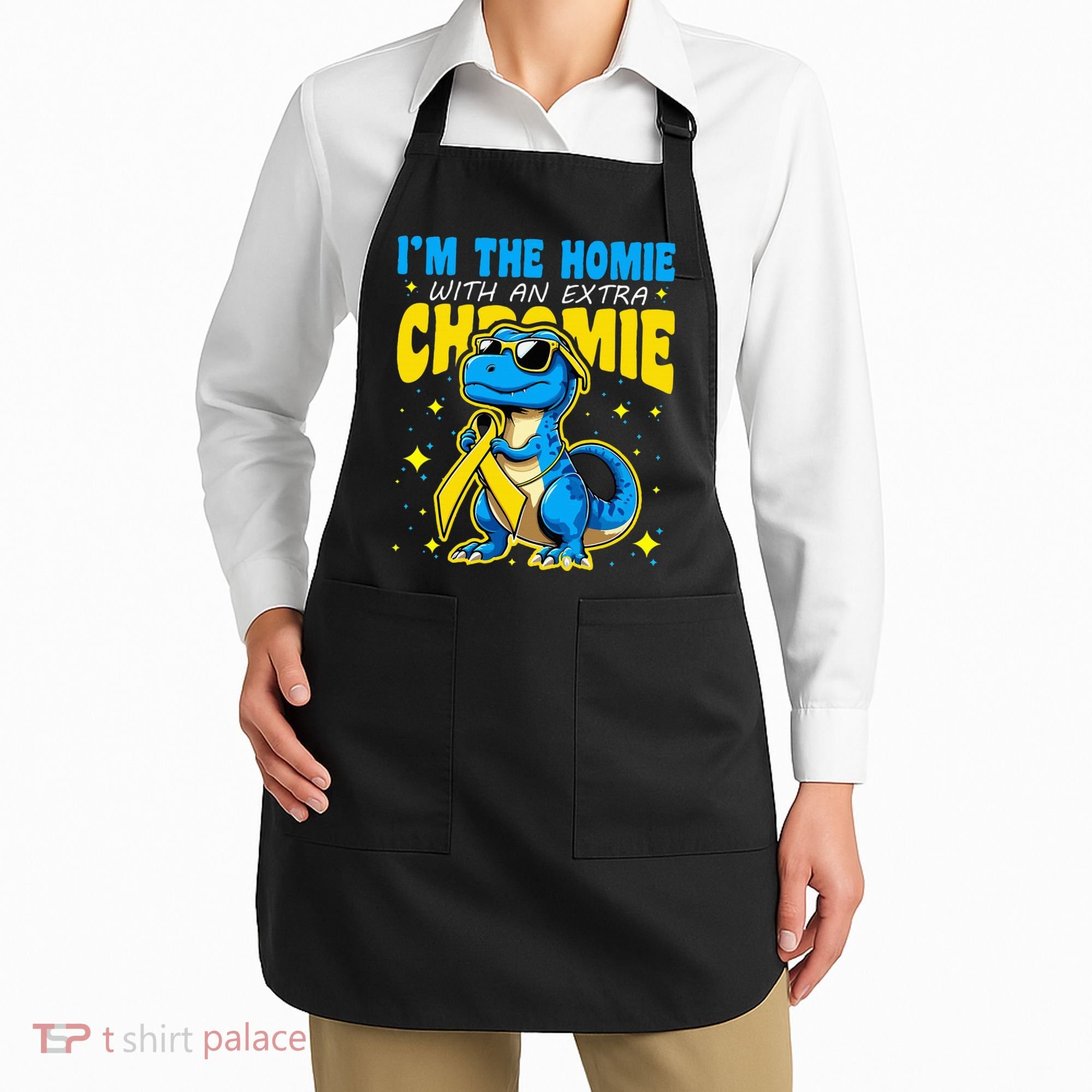 IM The Homie With Extra Chromie Down Syndrome Awareness Apron