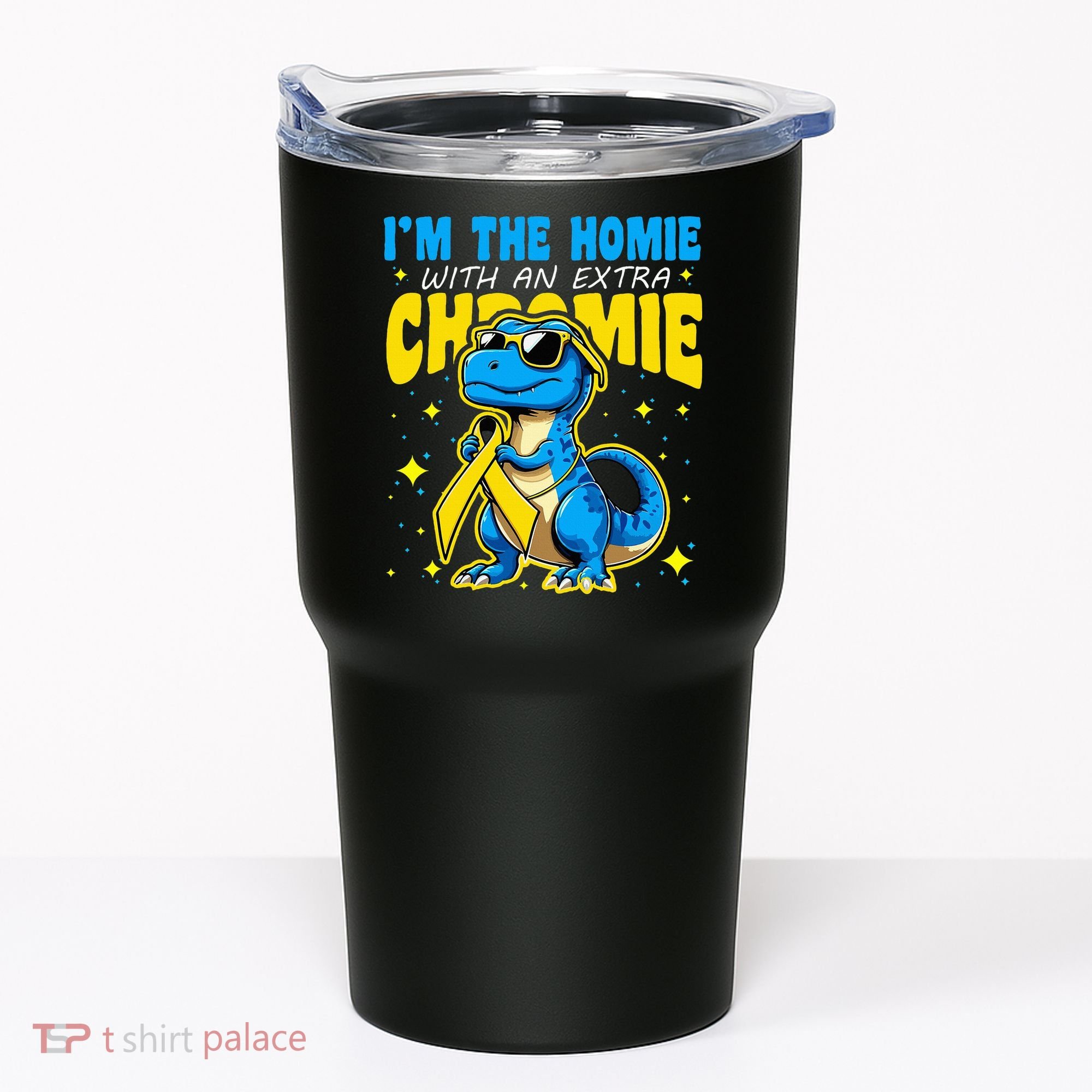 IM The Homie With Extra Chromie Down Syndrome Awareness Tumbler