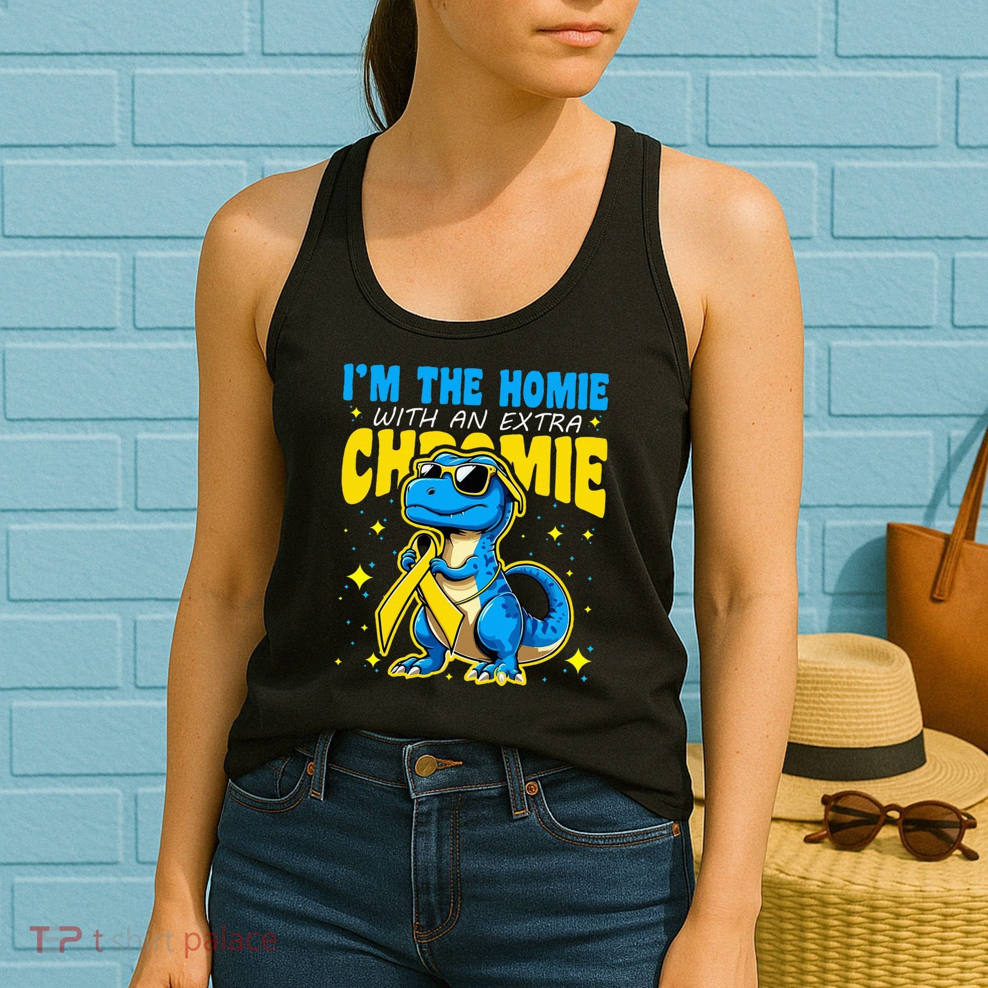 IM The Homie With Extra Chromie Down Syndrome Awareness Women's Tank Top