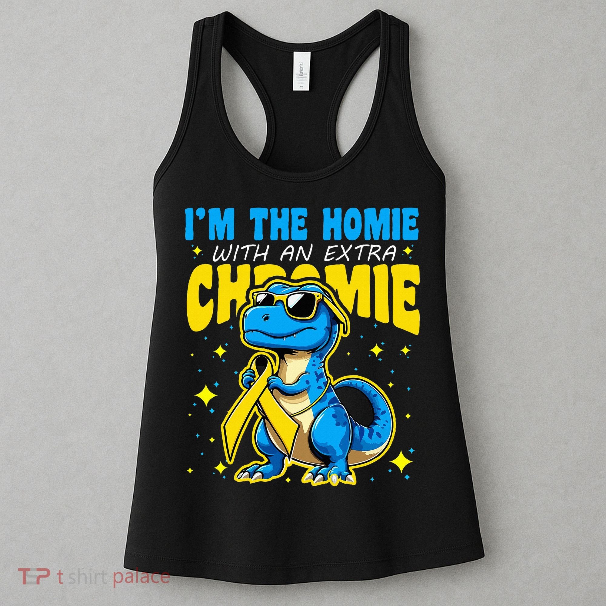 IM The Homie With Extra Chromie Down Syndrome Awareness Women's Tank Top