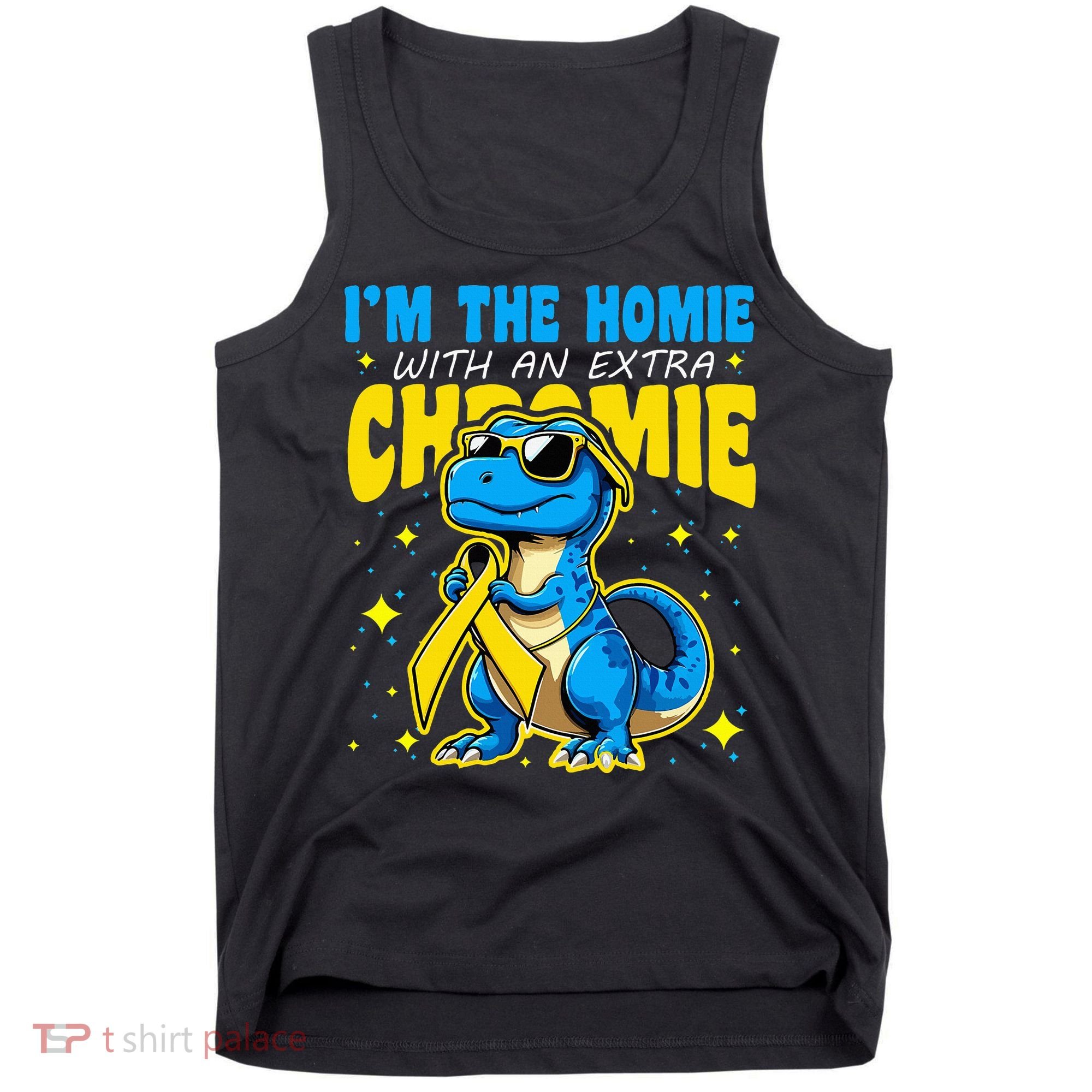 IM The Homie With Extra Chromie Down Syndrome Awareness Tank Top